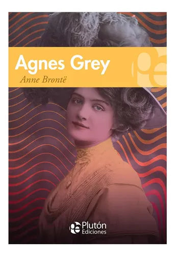 Agnes Grey / Anne Bronte