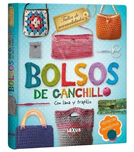 Bolsos De Ganchillo Con Lana Y Trapillo (tapa Dura) / Lexus