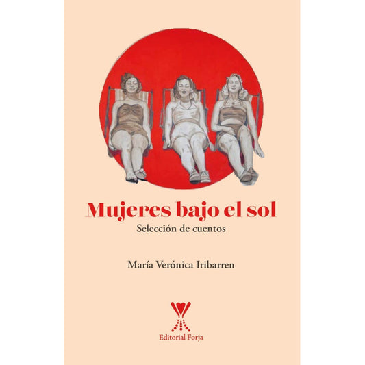 Mujeres Bajo El Sol / María Verónica Iribarren