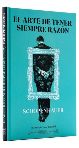 El Arte De Tener Siempre Razon (ilust) / Arthur Schopenhauer