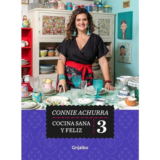 Cocina Sana Y Feliz 3 / Connie Achurra