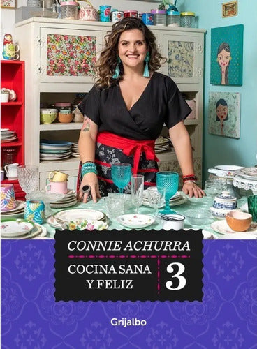 Cocina Sana Y Feliz 3 / Connie Achurra