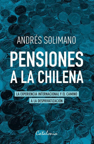 Pensiones A La Chilena / Andres Solimano