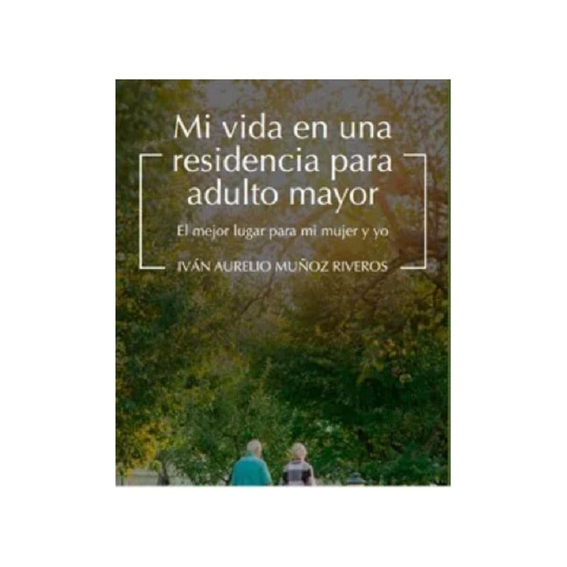 Mi Vida En Una Residencia Para Adulto Mayor / Ivan Muñoz