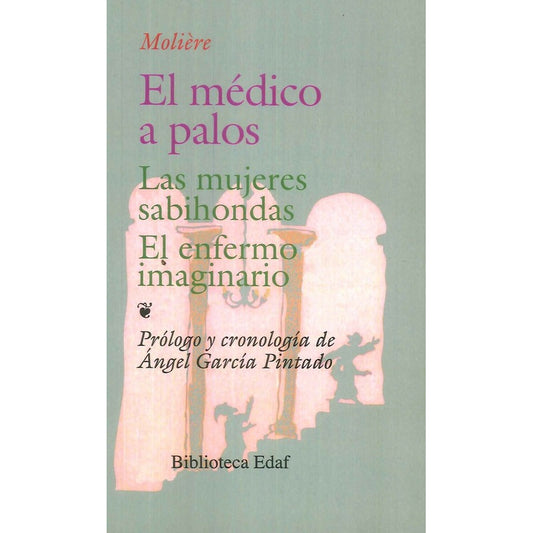 El Medico A Palos & Mujeres Sabihondas & Enfermo Imaginario