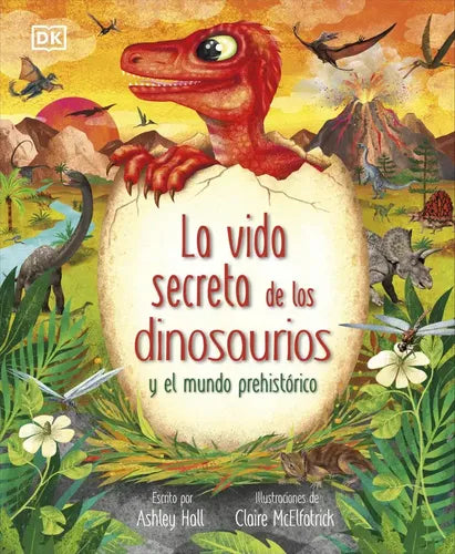 La Vida Secreta De Los Dinosaurios / Ashley Hall