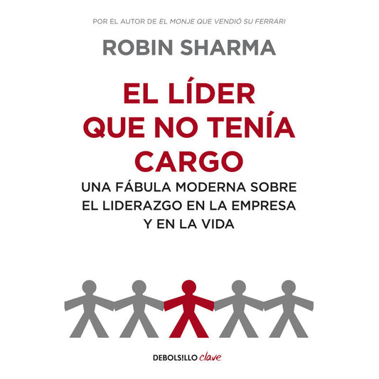 El Lider Que No Tenia Cargo / Robin Sharma