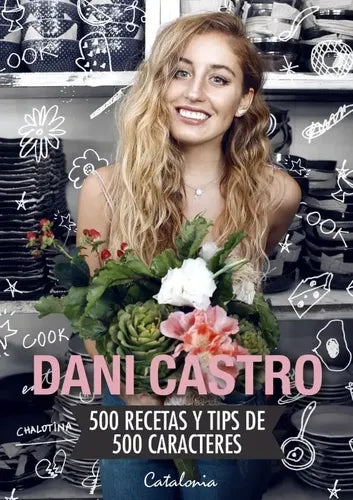 500 Recetas Y Tips De 500 Caracteres / Dani Castro