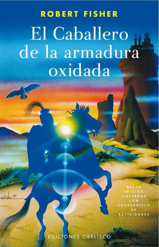 El Caballero De La Armadura Oxidada (ilustrado A Color)