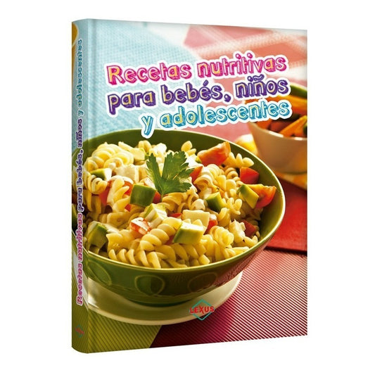 Recetas Nutritivas Para Bebés, Niños Y Adolescentes / Lexus