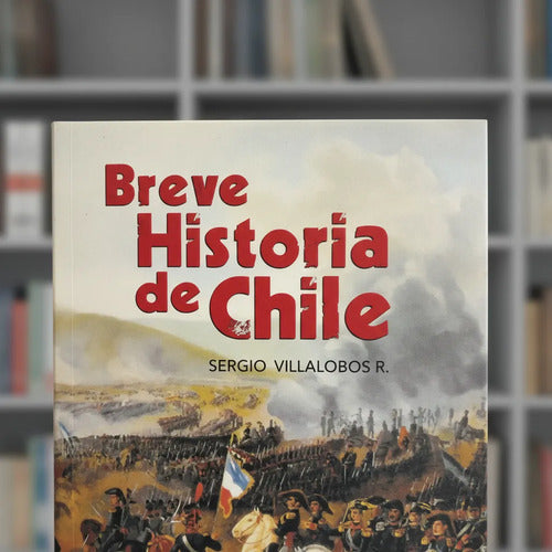 Breve Historia De Chile / Sergio Villalobos