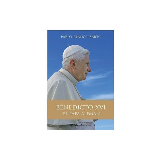 Benedicto Xvi El Papa Aleman (tapa Dura) / Pablo Blanco