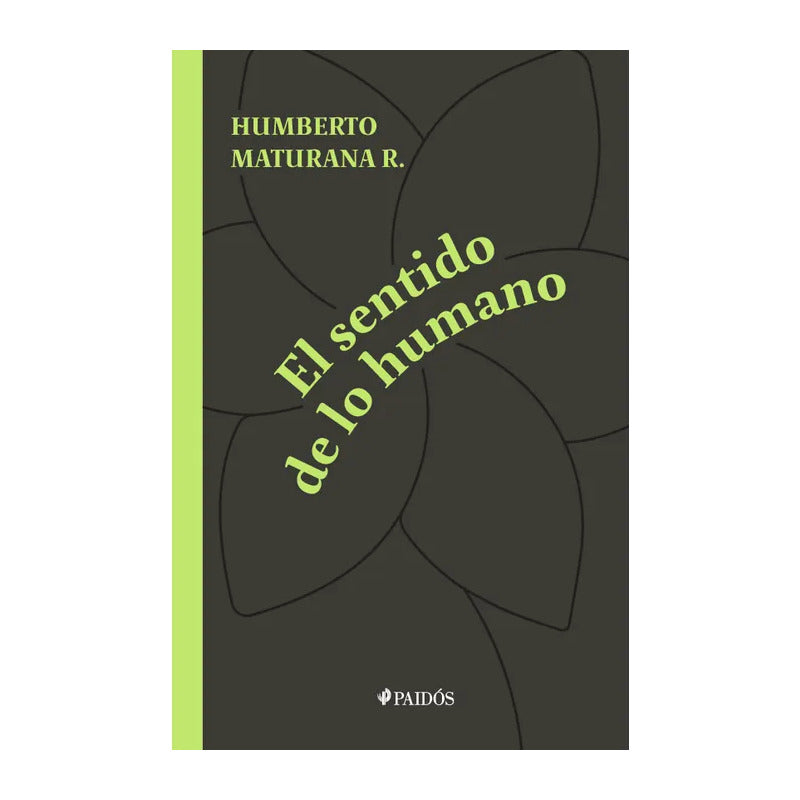 El Sentido De Lo Humano / Humberto Maturana
