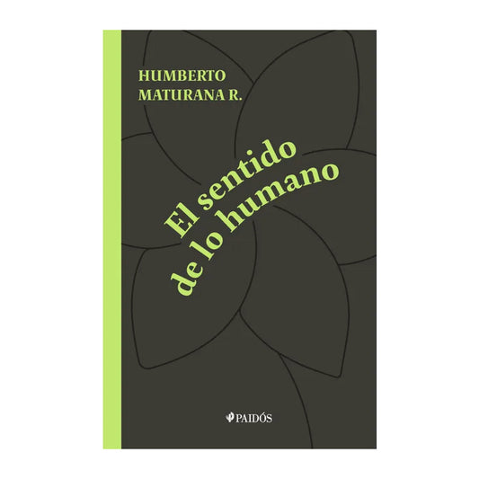 El Sentido De Lo Humano / Humberto Maturana