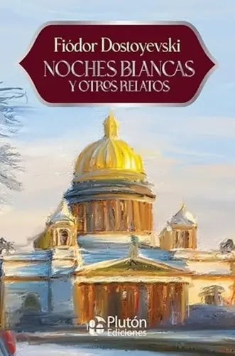 Noches Blancas Y Otros Relatos / Fiódor Dostoyevski