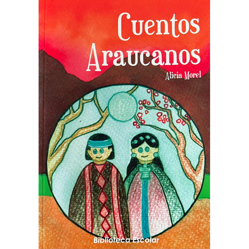 Cuentos Araucanos / Alicia Morel