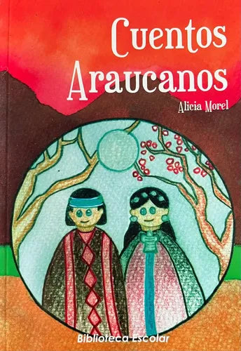 Cuentos Araucanos / Alicia Morel