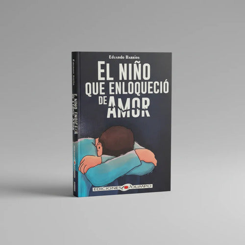 El Niño Que Enloquecio De Amor / Eduardo Barrios
