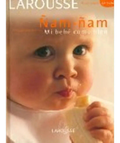 Ñam Ñam Mi Bebe Come Bien (tapa Dura) / Philippe Grandsenne