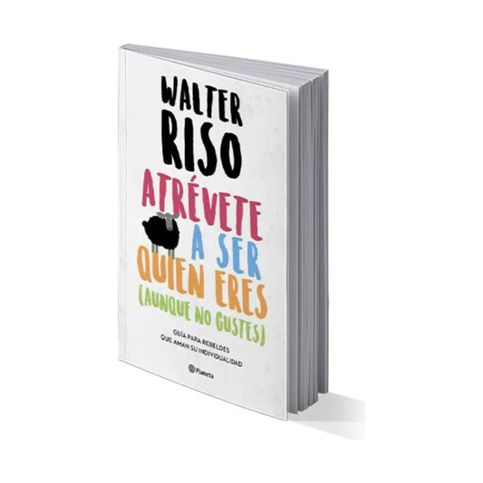 Atrévete A Ser Quien Eres / Walter Riso