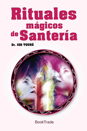 Rituales Magicos De Santeria / Dr. Job Toure
