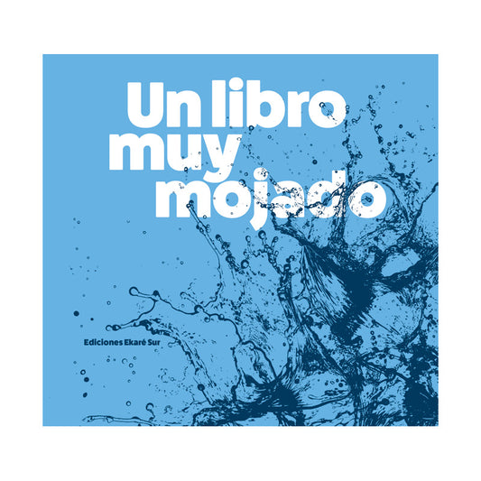 Un Libro Muy Mojado (tapa Dura) / Veronica Uribe