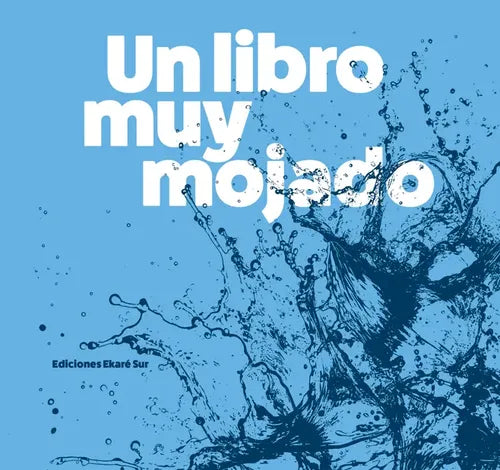 Un Libro Muy Mojado (tapa Dura) / Veronica Uribe
