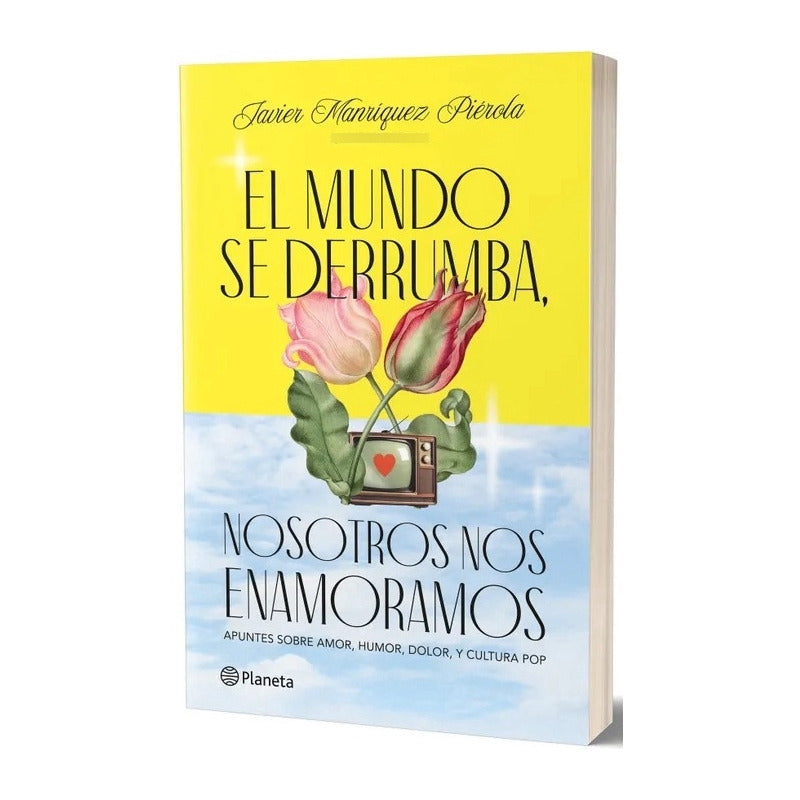 El Mundo Se Derrumba, Nosotros Nos Enamoramos / Manríquez
