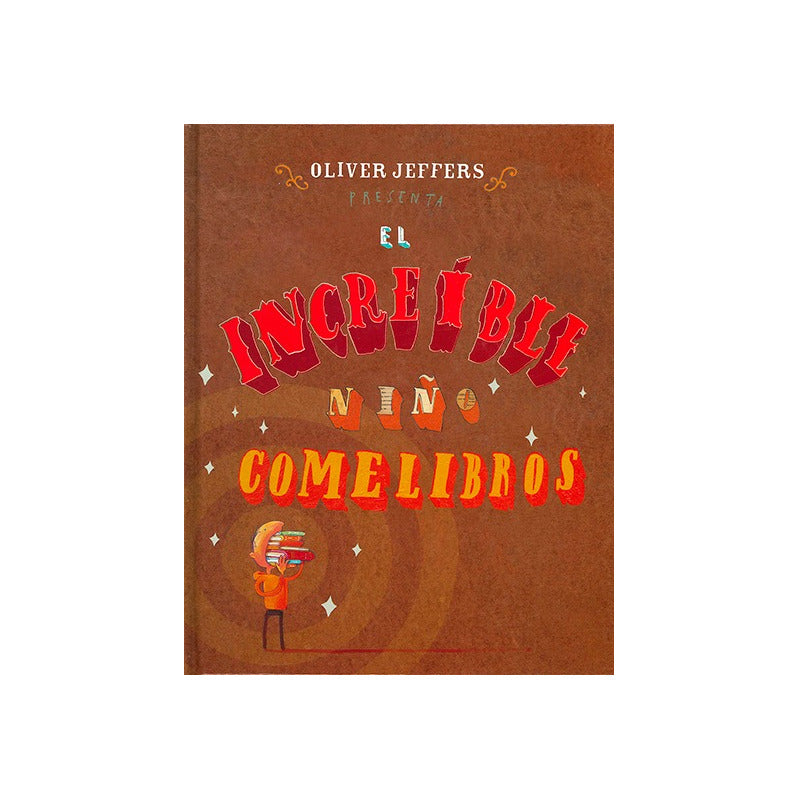 El Increible Niño Comelibros (tapa Dura) / Oliver Jeffers