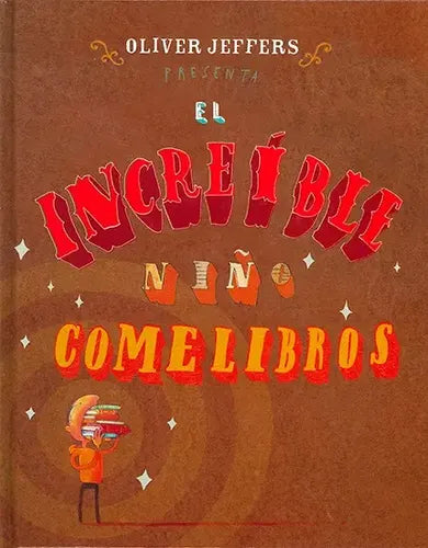 El Increible Niño Comelibros (tapa Dura) / Oliver Jeffers