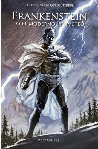 Frankenstein O El Moderno Prometeo / Mary Shelley