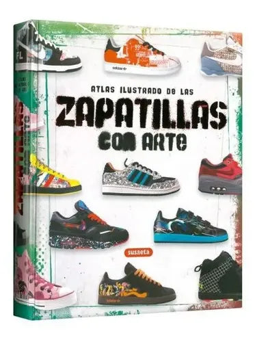 Atlas Ilustrado De Las Zapatillas Con Arte / Susaeta
