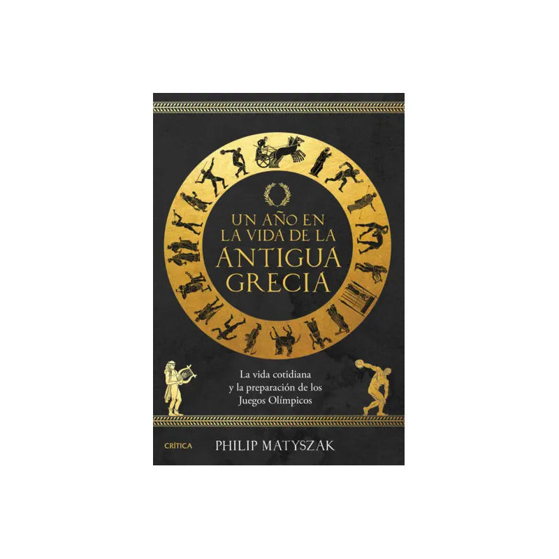 Un Año En La Vida De La Antigua Grecia / Philip Matyszak