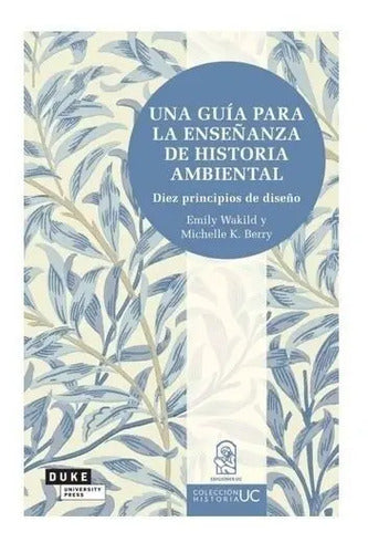 Una Guía Para Enseñanza De Historia Ambiental / Emily Wakild
