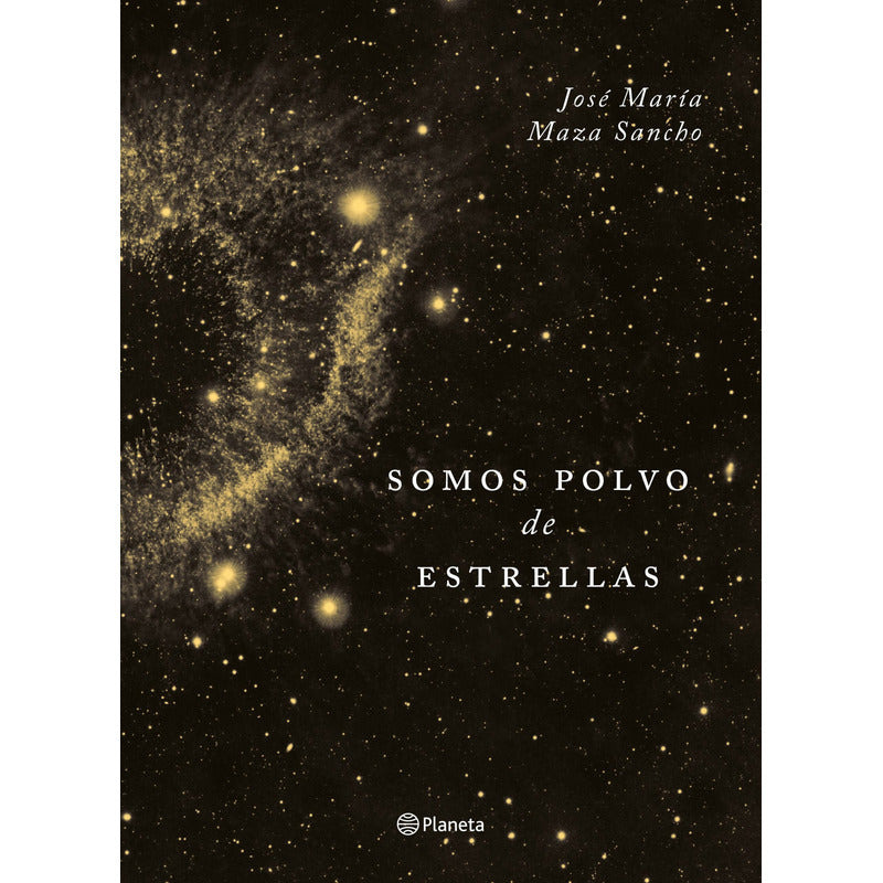 Somos Polvo De Estrellas (tapa Dura) / José Maza