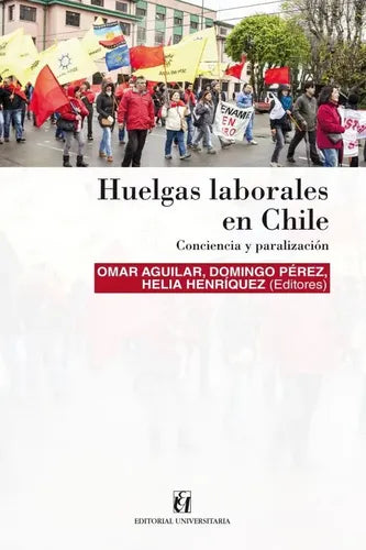 Huelgas Laborales En Chile / Aguilar, Perez Y Henriquez