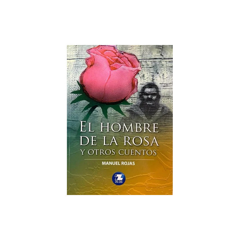 El Hombre De La Rosa Y Otros Cuentos / Manuel Rojas