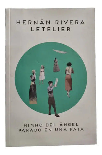 Himno Del Angel Parado En Una Pata / H. Rivera Letelier