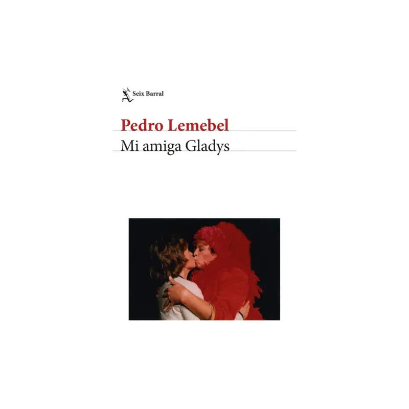 Mi Amiga Gladys / Pedro Lemebel