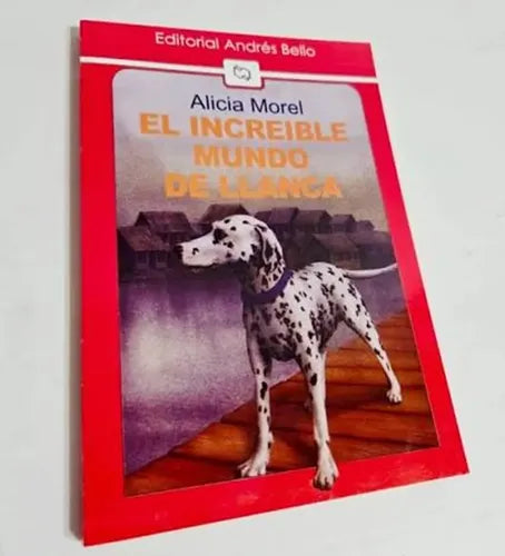 El Increíble Mundo De Llanca / Alicia Morel