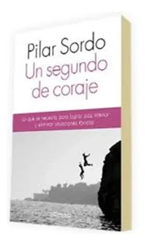 Un Segundo De Coraje / Pilar Sordo