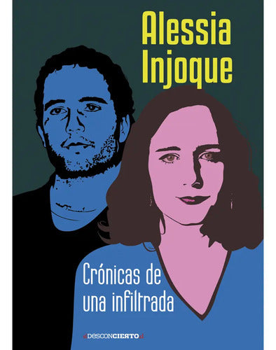 Cronicas De Una Infiltrada / Alessia Injoque