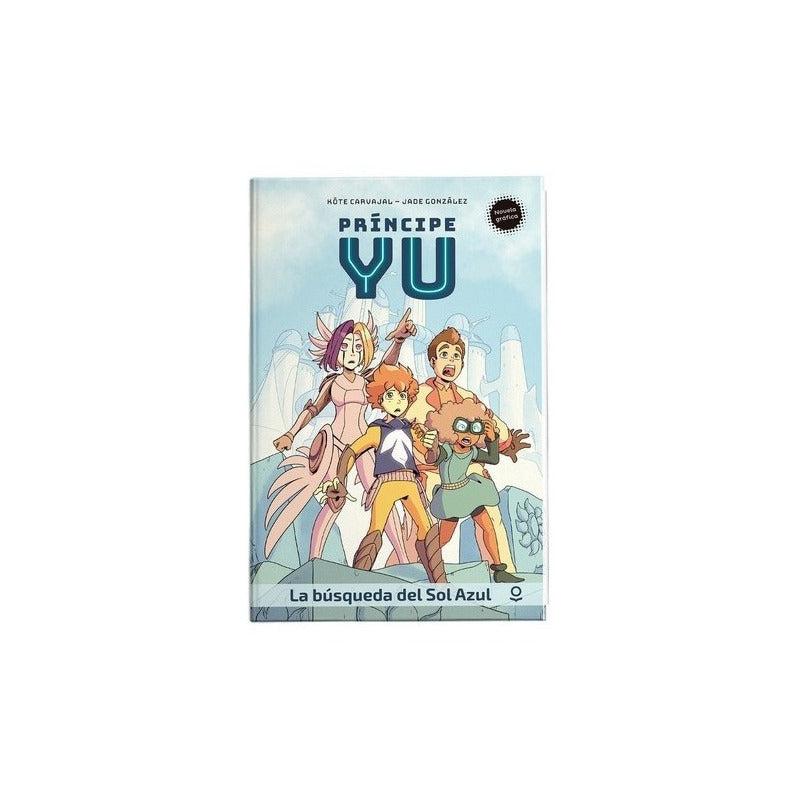 Principe Yu (n. Grafica) La Busqueda Del Sol Azul / Loqueleo