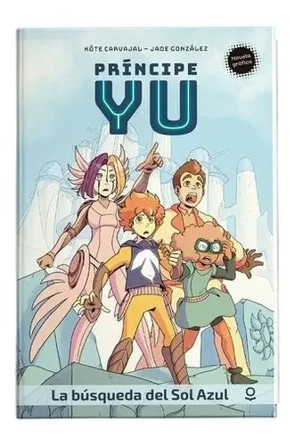 Principe Yu (n. Grafica) La Busqueda Del Sol Azul / Loqueleo