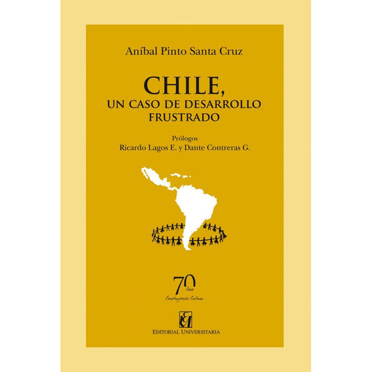 Chile, Un Caso De Desarrollo Frustrado / Anibal Pinto