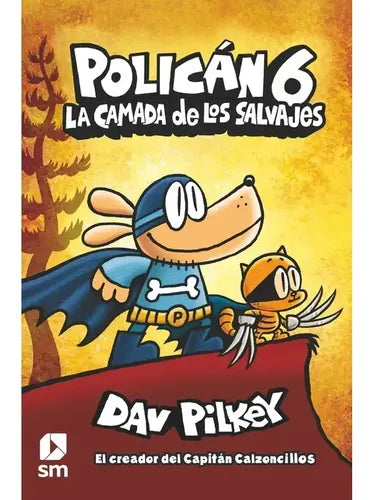 Policán 6. La Camada De Los Salvajes / Dav Pilkey