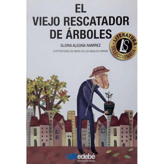 El Viejo Rescatador De Arboles / Gloria Alegria