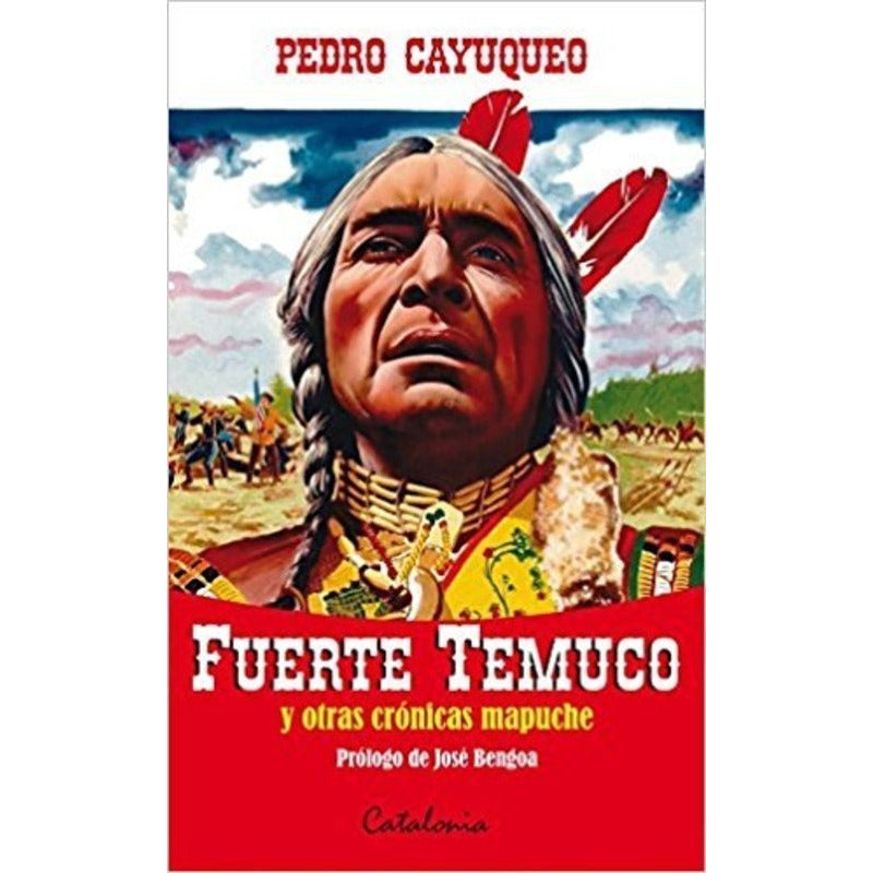 Fuerte Temuco Y Otras Cronicas Mapuche / Pedro Cayuqueo