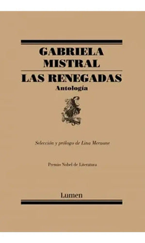 Las Renegadas Antologia / Gabriela Mistral