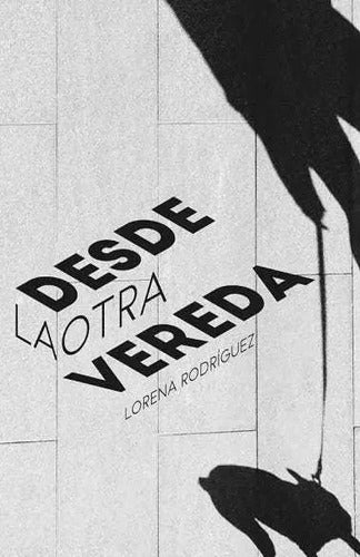 Desde La Otra Vereda / Lorena Rodriguez